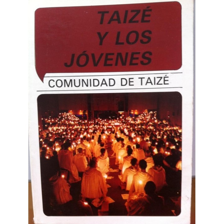 TAIZÉ Y LOS JÓVENES. Comunidad de Taizé . Que se Levante la Confianza Sobre la Tierra